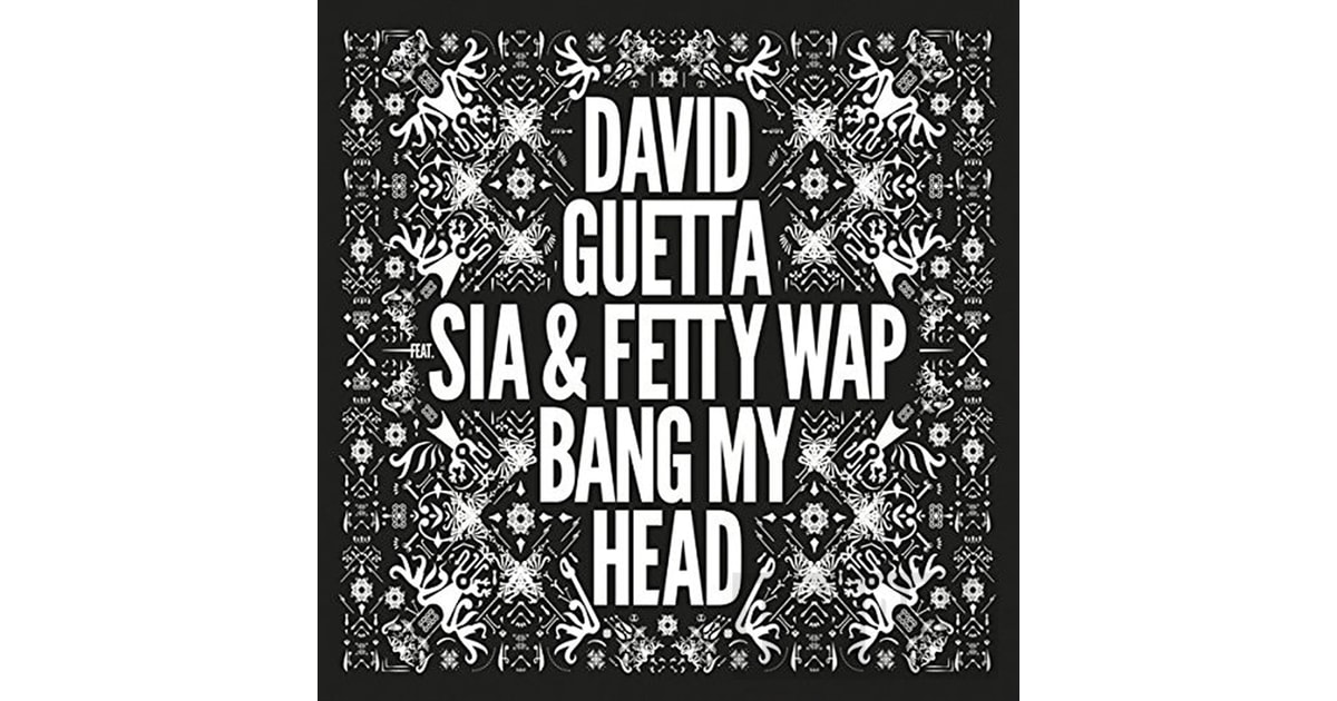 DAVID GUETTA FEAT SIA FETTY WAP BANG MY HEAD 320 MP3 СКАЧАТЬ БЕСПЛАТНО DAVID GUETTA FEAT SIA FETTY WAP BANG MY HEAD 320 MP3 СКАЧАТЬ БЕСПЛАТНО